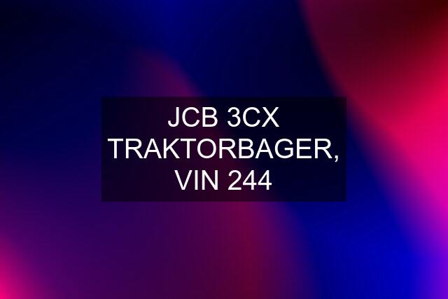 JCB 3CX TRAKTORBAGER, VIN 244