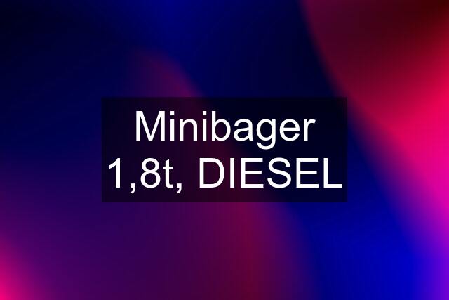 Minibager 1,8t, DIESEL