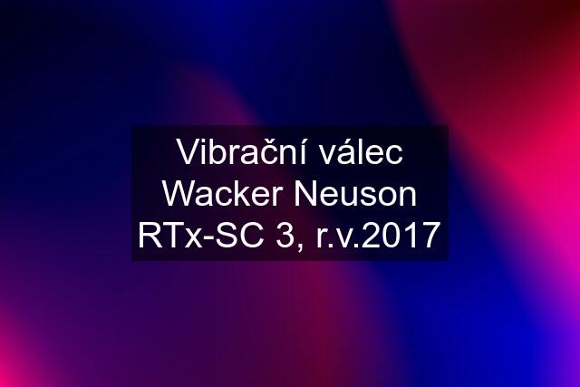 Vibrační válec Wacker Neuson RTx-SC 3, r.v.2017
