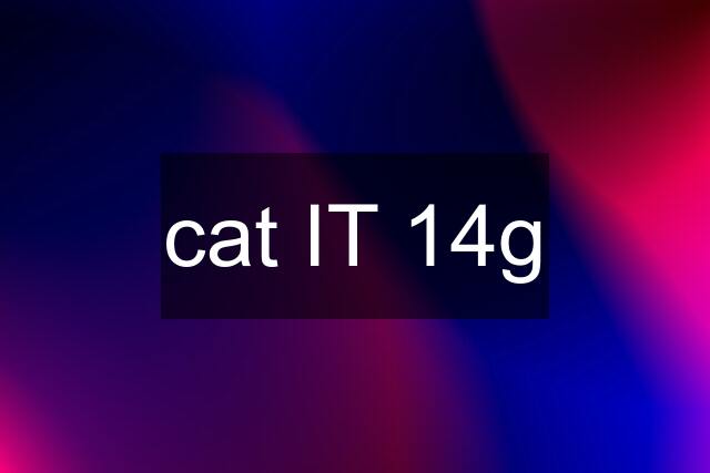 cat IT 14g