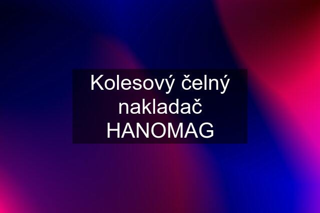 Kolesový čelný nakladač HANOMAG