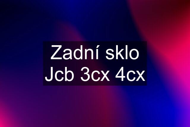 Zadní sklo Jcb 3cx 4cx