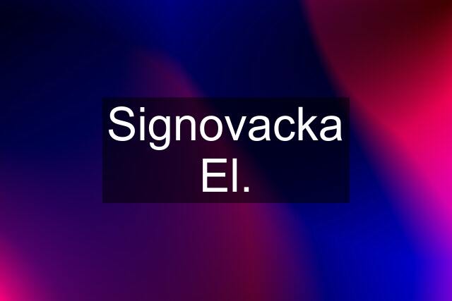 Signovacka El.