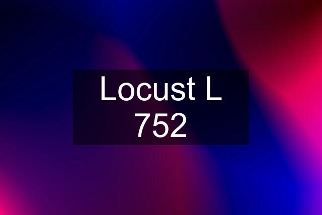 Locust L 752