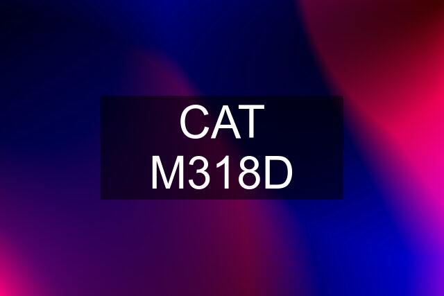 CAT M318D