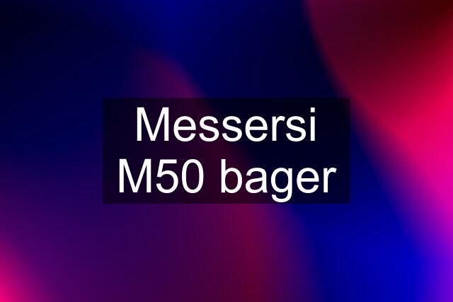 Messersi M50 bager