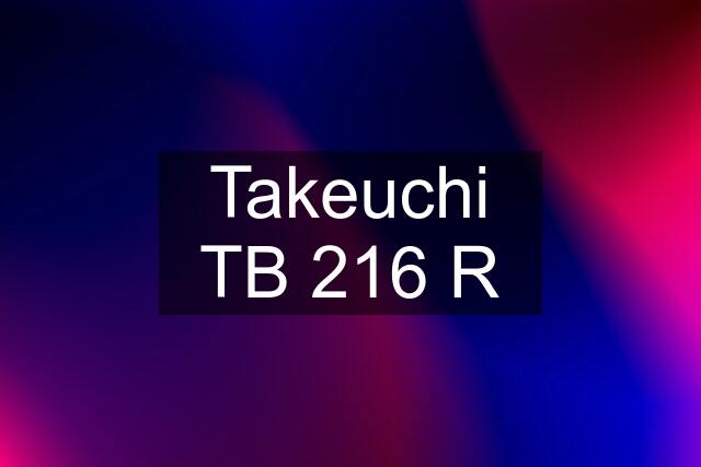 Takeuchi TB 216 R