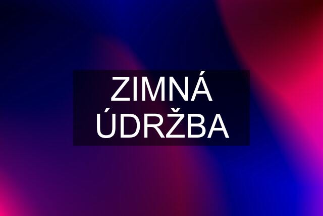 ZIMNÁ ÚDRŽBA