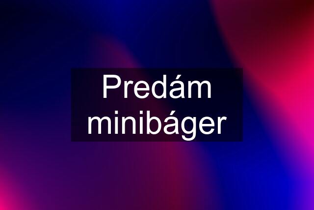 Predám minibáger