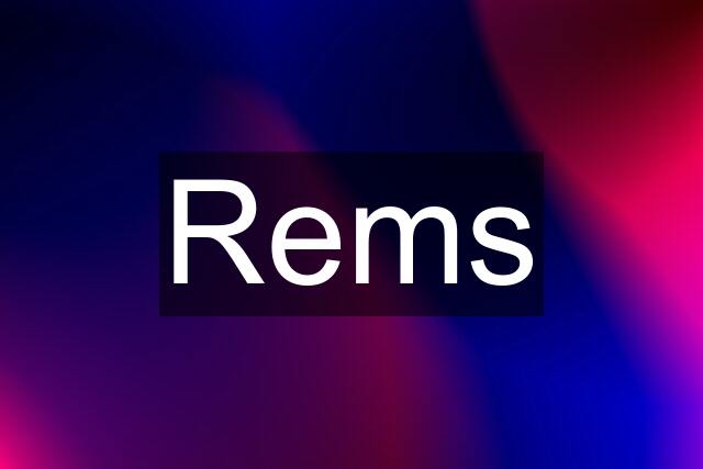 Rems