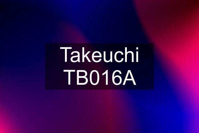 Takeuchi TB016A