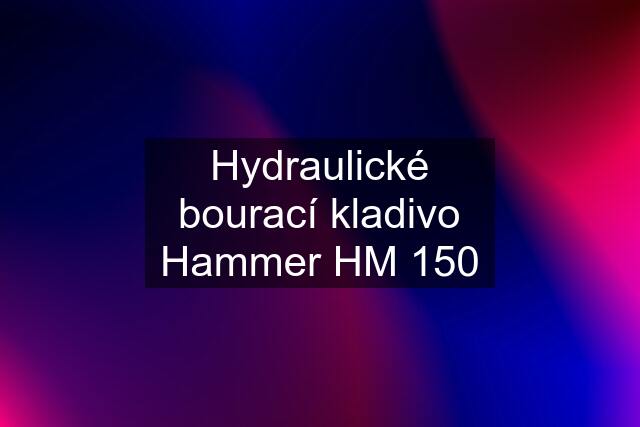 Hydraulické bourací kladivo Hammer HM 150