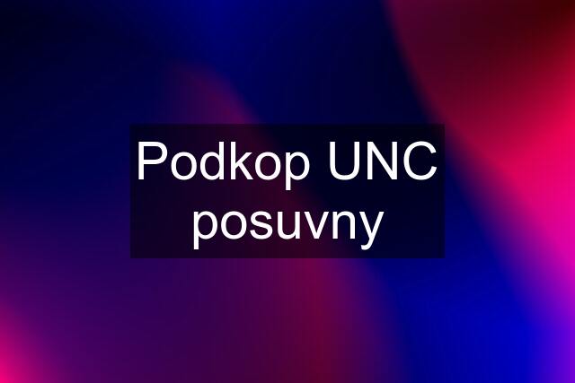 Podkop UNC posuvny