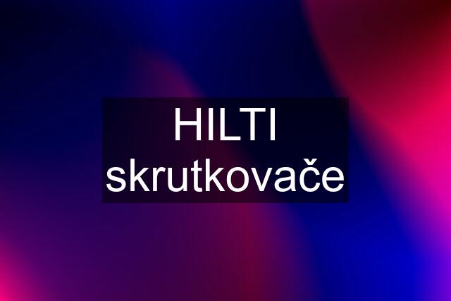 HILTI skrutkovače