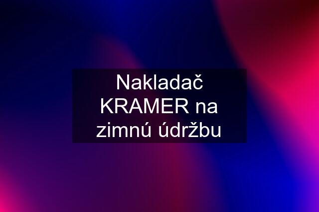 Nakladač KRAMER na zimnú údržbu