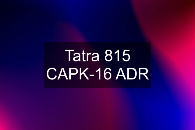 Tatra 815 CAPK-16 ADR