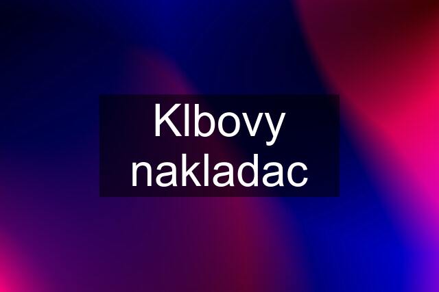 Klbovy nakladac