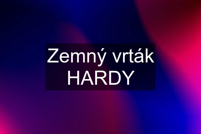 Zemný vrták HARDY