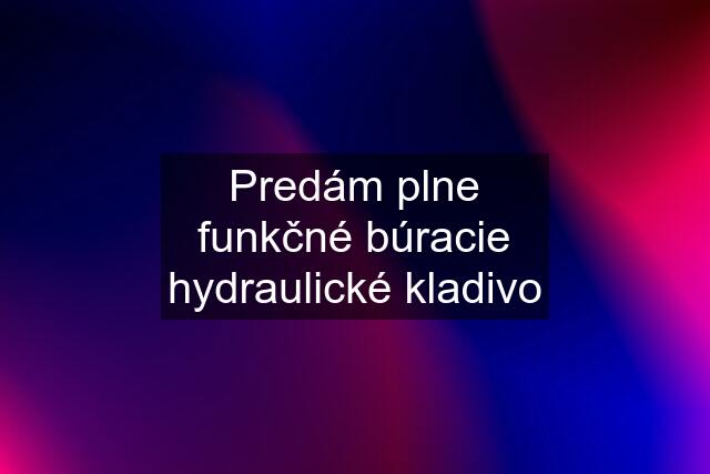 Predám plne funkčné búracie hydraulické kladivo