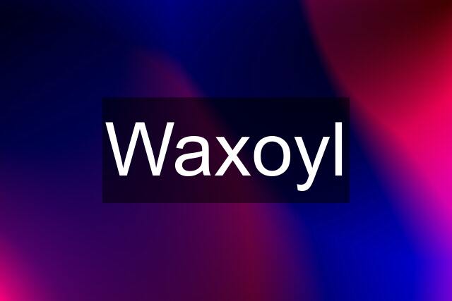 Waxoyl