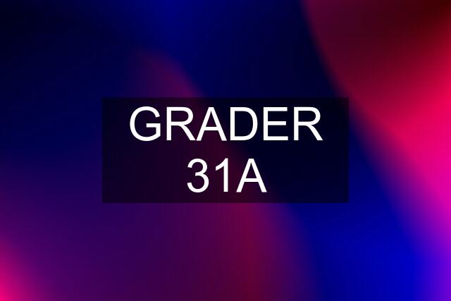 GRADER 31A