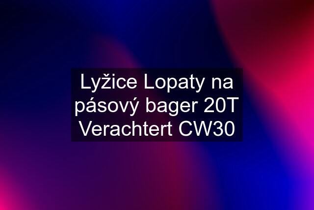 Lyžice Lopaty na pásový bager 20T Verachtert CW30