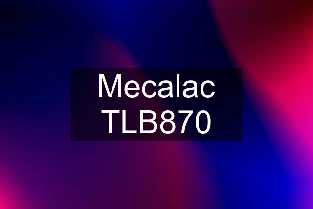 Mecalac TLB870