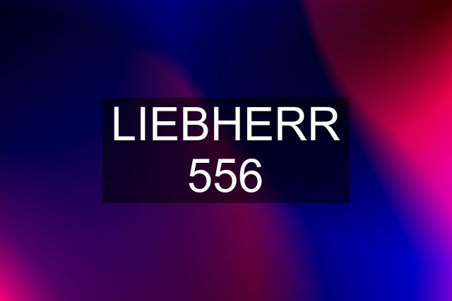 LIEBHERR 556