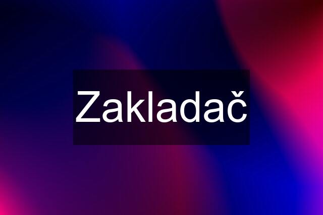 Zakladač