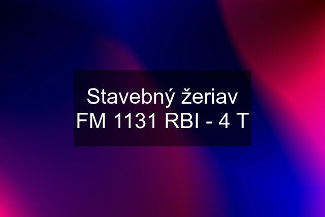 Stavebný žeriav FM 1131 RBI - 4 T