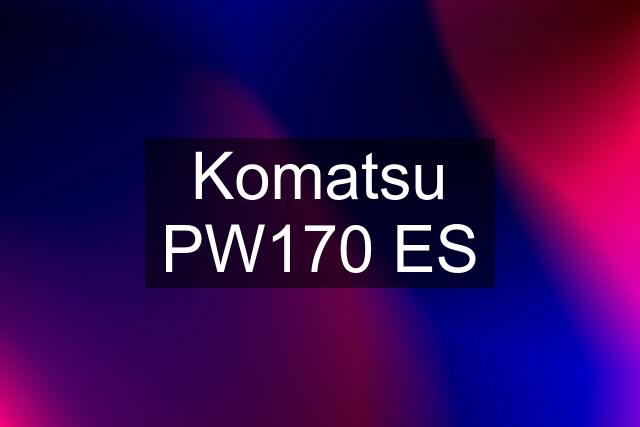 Komatsu PW170 ES