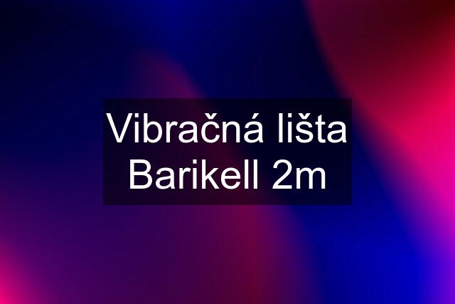 Vibračná lišta Barikell 2m