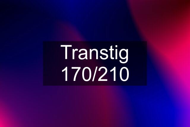 Transtig 170/210