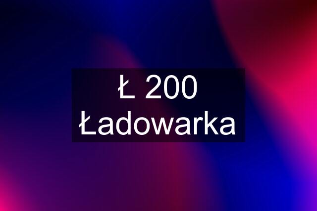 Ł 200 Ładowarka