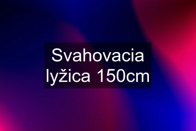 Svahovacia lyžica 150cm