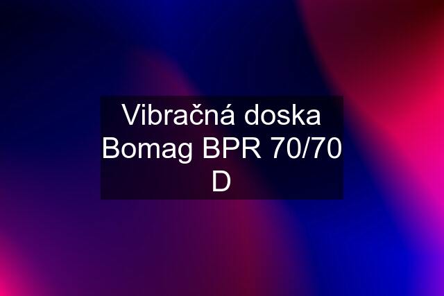 Vibračná doska Bomag BPR 70/70 D