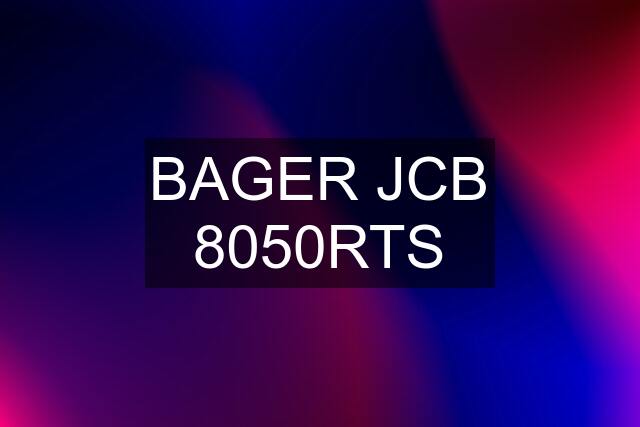 BAGER JCB 8050RTS