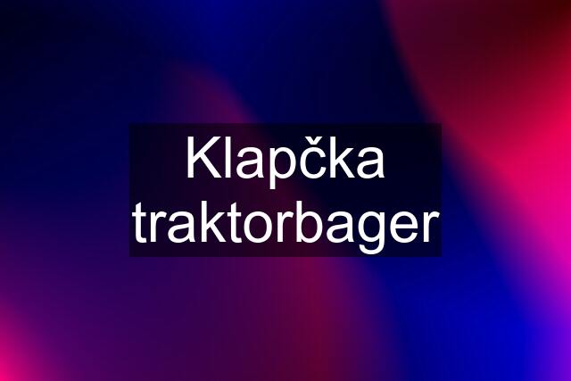 Klapčka traktorbager