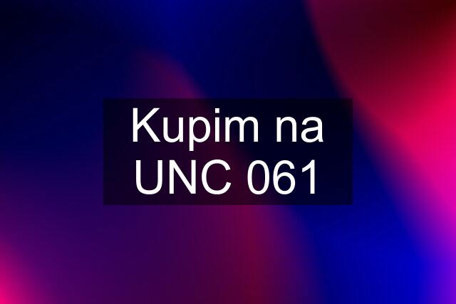 Kupim na UNC 061