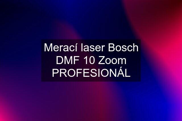 Merací laser Bosch DMF 10 Zoom PROFESIONÁL