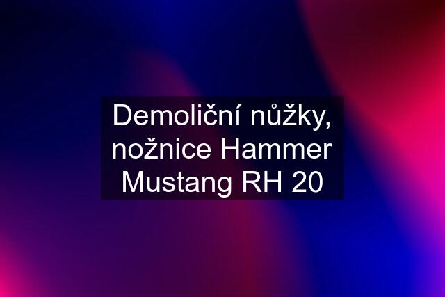 Demoliční nůžky, nožnice Hammer Mustang RH 20