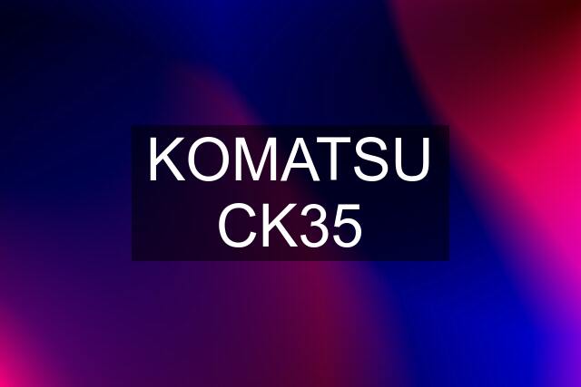 KOMATSU CK35