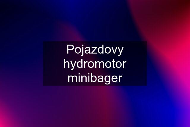 Pojazdovy hydromotor minibager