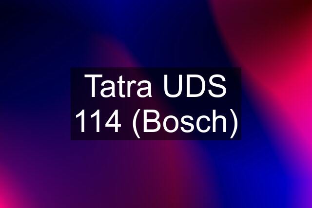 Tatra UDS 114 (Bosch)