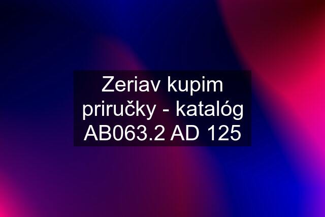 Zeriav kupim priručky - katalóg AB063.2 AD 125