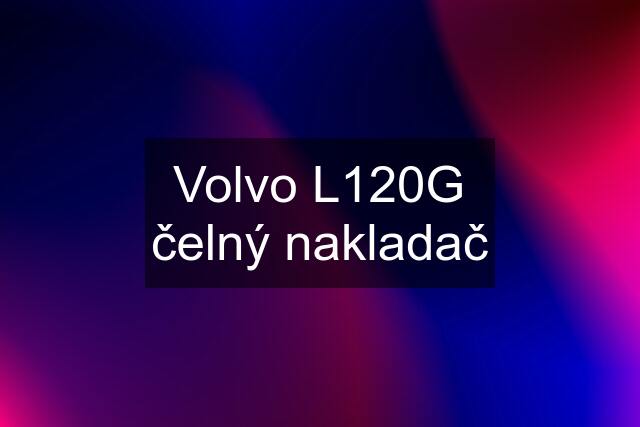 Volvo L120G čelný nakladač