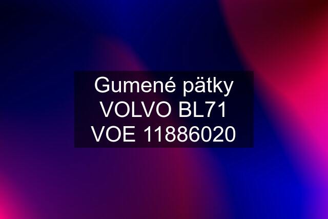 Gumené pätky VOLVO BL71 VOE 11886020