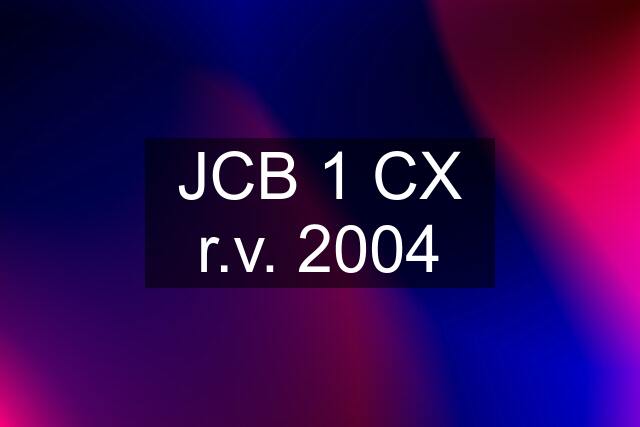 JCB 1 CX r.v. 2004