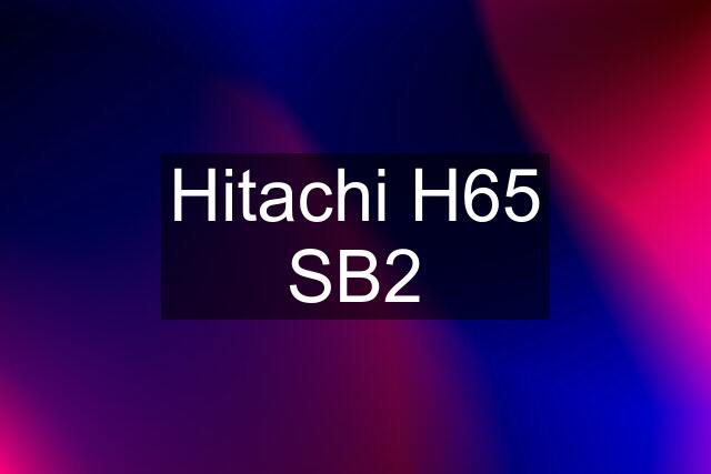 Hitachi H65 SB2