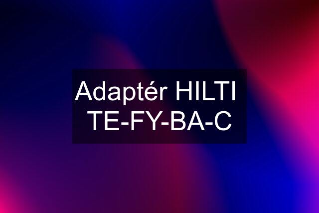 Adaptér HILTI  TE-FY-BA-C